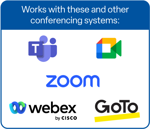 MediaPort 300 可与以下及其他会议系统配合使用：Microsoft Teams, Google Meet, GoTo Meeting, Webex by Cisco 和 Zoom